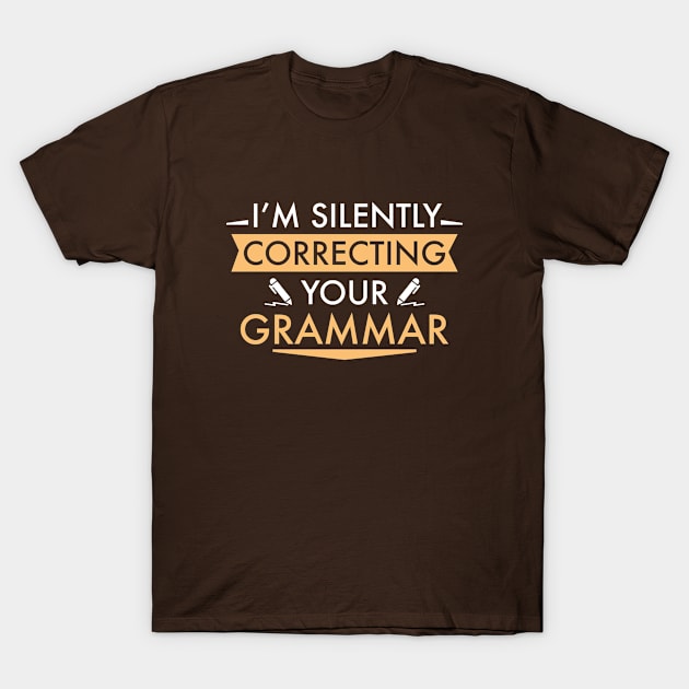 I'm Silently Correcting Your Grammar T-Shirt by AmazingVision